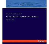 William Langland Piers the Plowman & Richard the Redeless:Volume I: Text William Langland Multicolor