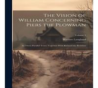 William Langland The Vision of William Concerning Piers the Plowman: In Three in White William Langland White