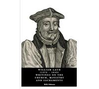 William Laud (1573 - 1645) Writings on the Church, Ministry and Sacraments: 2 (The Polity of the Church of England)