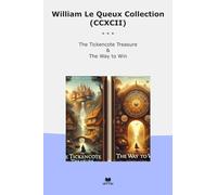 William Le Queux Collection (CCXCII): Tickencote Treasure (Top Classics)