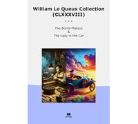 William Le Queux Collection (CLXXXVIII): Bomb Makers Lady (Top Classics)