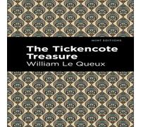 William Le Queux The Tickencote Treasure Hardcover Book William Le Queux Multicolor