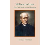 William Lockhart: First Fruits of the Oxford Movement
