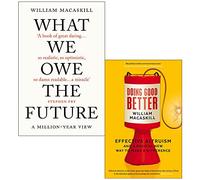William MacAskill Collection 2 Books Set (What We Owe The Future, Doing Good Better)
