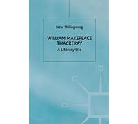 William Makepeace Thackeray: A Literary Life