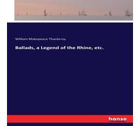 William Makepeace Thackeray Ballads, a Legend of the Rhine, etc. Paperback Book William Makepeace Thackeray Multicolor