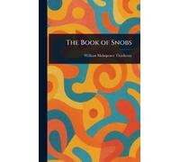 William Makepeace Thackeray The Book of Snobs (Hardback)
