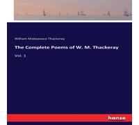 William Makepeace Thackeray The Complete Poems of W. M. Thackeray:Vol. 1 Paperback Book William Makepeace Thackeray Multicolor