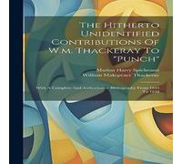 William Makepeace Thackeray The Hitherto Unidentified Contributions Of W.m. Thackeray To William Makepeace Thackeray Multicolor