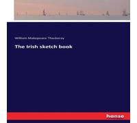 William Makepeace Thackeray The Irish sketch book Paperback William Makepeace Thackeray Multicolor