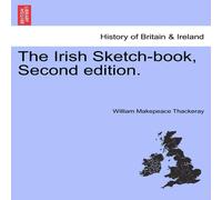 William Makepeace Thackeray The Irish Sketch-book, Second edition. Paperback William Makepeace Thackeray Multicolor