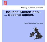 William Makepeace Thackeray The Irish Sketch-book ... Second edition. Vol. I. Paperback William Makepeace Thackeray Multicolor