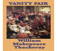 William Makepeace Thackeray Vanity Fair: Novel Without a Hero Hardcover Book William Makepeace Thackeray Multicolor