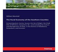 William Marshall The Rural Economy of the Southern Counties:Comprizing Kent William Marshall Multicolor