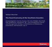William Marshall The Rural Economy of the Southern Counties:Comprizing Kent William Marshall Multicolor