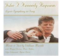 William Maselli - John F. Kennedy Requiem: Lyric Symphony in Song