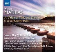 William Mathias : William Mathias: A Vision of Time and Eternity: Songs and