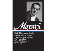 William Maxwell: Early Novels and Stories (Library of America)