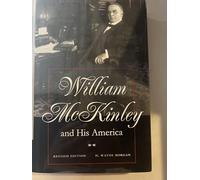 William McKinley and His America: Second Edition