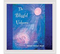 William Michael Maisel - The Blissful Unknown