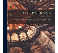 William Miller The Balkans: Roumania, Bulgaria, Servia & Montenegro, With New William Miller Multicolor