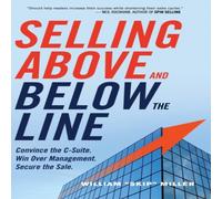 William Miller The Selling Above & Below the Line: Convince the C-Suite. Win William Miller Multicolor
