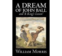 William Morris 'A Dream of John Ball' & 'A King's Lesson' by Wiliam Morris William Morris Multicolor