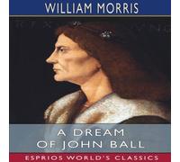 William Morris A Dream of John Ball (Esprios Classics): A King's Lesson Paperback William Morris Multicolor