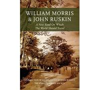 William Morris and John Ruskin: A New Road on Which the World Should Travel