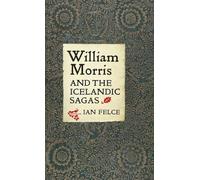 William Morris and the Icelandic Sagas: 13 (Medievalism)