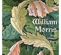 William Morris: Artist, Craftsman, Pioneer