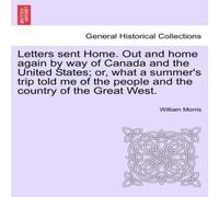 William Morris Letters sent Home. Out & home again by way of Canada & the William Morris Multicolor