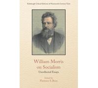 William Morris on Socialism: Uncollected Essays (Edinburgh Critical Editions of Nineteenth-Century Texts)