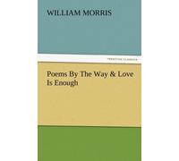 William Morris Poems by the Way & Love Is Enough Paperback Book William Morris Multicolor