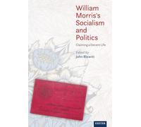 William Morris’s Socialism and Politics: Claiming a Decent Life