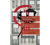 William Morris’s Utopianism : Propaganda, Politics and Prefiguration