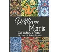 William Morris Scrapbook Paper - 18 Double-Sided Sheets: Vintage Decorative Paper for Junk Journals, Scrapbooking, Decoupage, Paper Crafts, and More