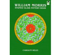William Morris Stained Glass Pattern Book (Dover Stained Glass Instruction)