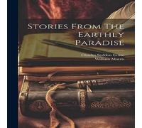 William Morris Stories From The Earthly Paradise Hardcover Book William Morris Multicolor
