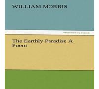 William Morris The Earthly Paradise A Poem Paperback Book William Morris Multicolor