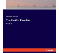 William Morris The Earthly Paradise:Part 2 Paperback Book William Morris Multicolor