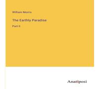 William Morris The Earthly Paradise:Part II Paperback Book William Morris Multicolor