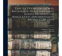 William Morris The Letters of Lewis, Richard, William & John Morris of William Morris Multicolor