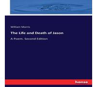 William Morris The Life & Death of Jason:A Poem. Second Edition Paperback Book William Morris Multicolor