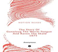 William Morris The Story Of Gunnlaug The Worm-Tongue & Raven The Skald 1875 William Morris Multicolor