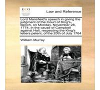 William Murray Lord Mansfield's speech in giving the judgment of the Court of William Murray Multicolor