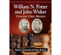 William N. Potter and John Wisker: Victorian Chess Masters