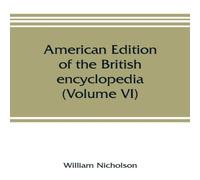 William Nicholson American edition of the British encyclopedia, or Dictionary of William Nicholson Multicolor