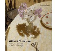 William Nicholson: Catalogue Raisonne of the Oil Paintings: A Catalogue Raisonné of the Oil Paintings (Modern Art Press)