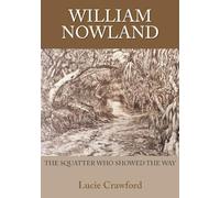 William Nowland: the squatter who showed the way